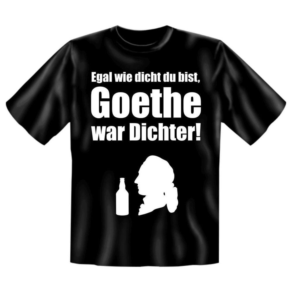 Fun T-Shirt Egal wie dicht du bist Goethe war Dichter