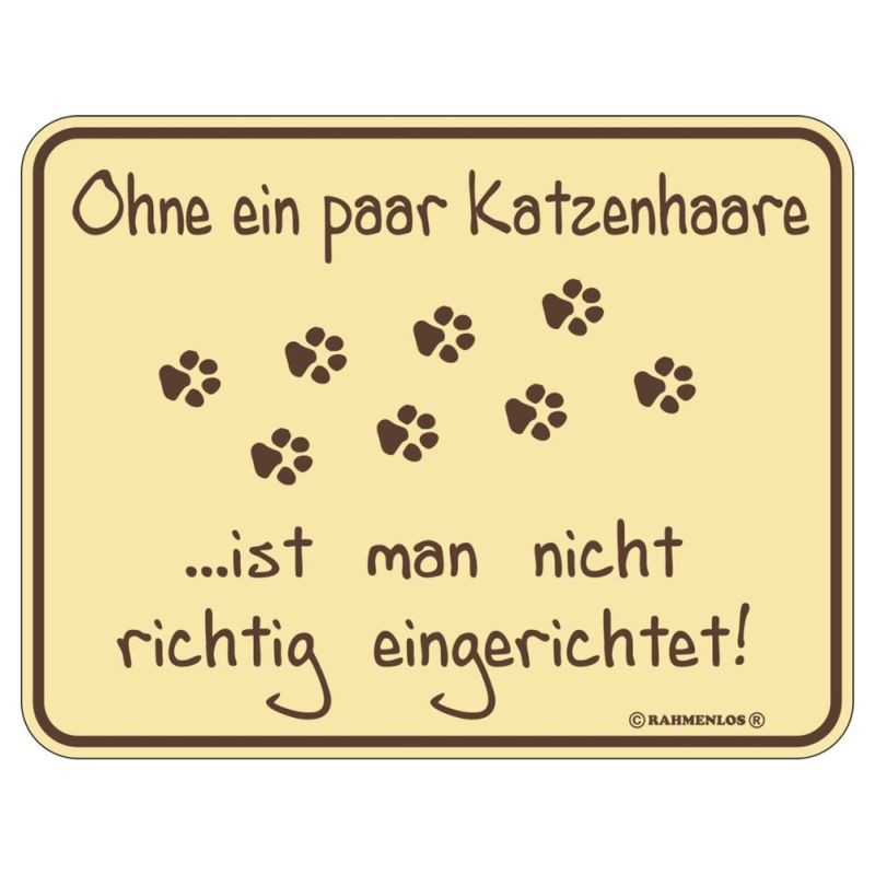 geprägtes Blechschild - Ohne ein paar Katzen Haare