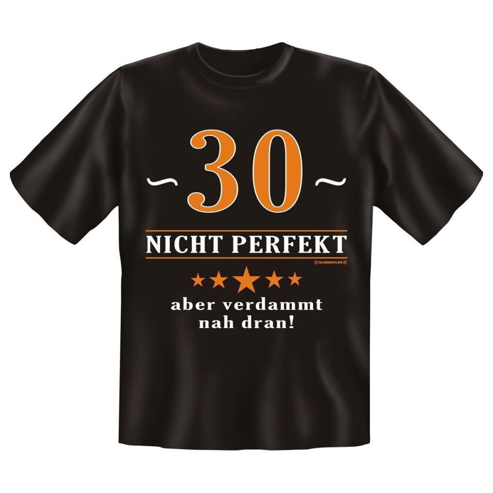 Fun T-Shirt 30 Nicht perfekt Aber verdammt nah dran