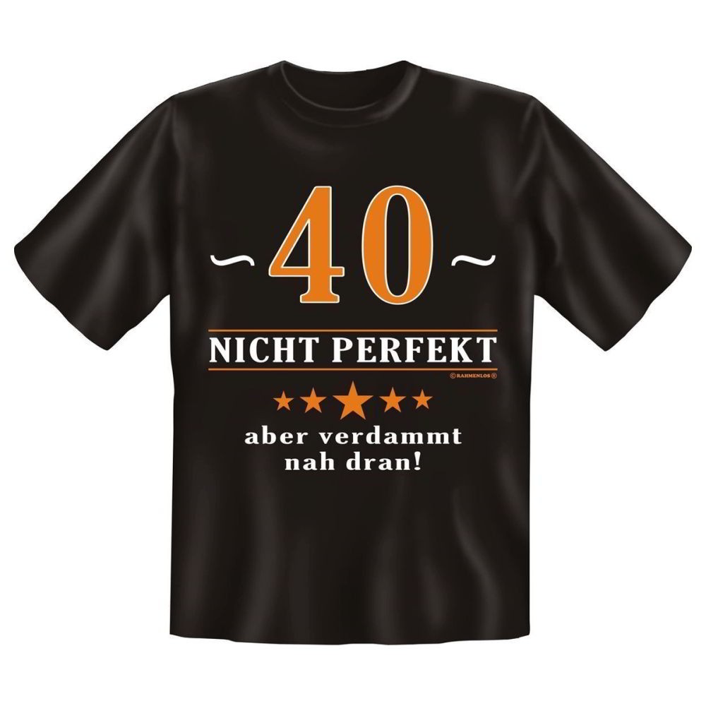 Fun T-Shirt 40 Nicht perfekt Aber verdammt nah dran