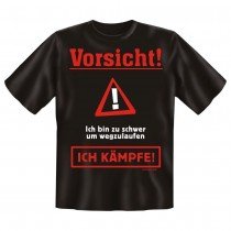 Fun T-Shirt Vorsicht Ich bin zu schwer zum Weglaufen Ich Kämpfe