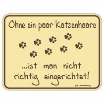 geprägtes Blechschild - Ohne ein paar Katzen Haare