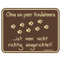 geprägtes Blechschild - Ohne ein paar Hundehaare