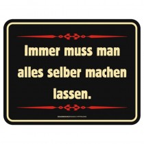 geprägtes Blechschild - Immer muss man alles selber machen.