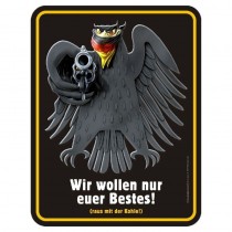 geprägtes Blechschild Wir wollen nur euer Bestes! Schiessender Bundesadler