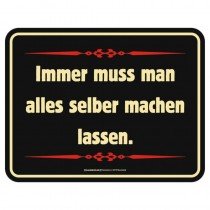 geprägtes Blechschild - Immer muss man alles selber machen.