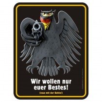 geprägtes Blechschild Wir wollen nur euer Bestes! Schiessender Bundesadler