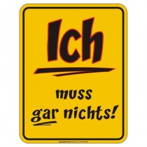 geprägtes Blechschild - Ich muss GAR nichts