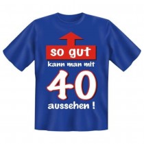 Fun T-Shirt So gut mit 40