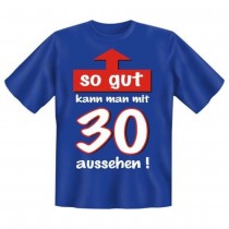 Fun T-Shirt So gut mit 30