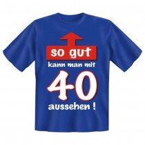 Fun T-Shirt So gut mit 40