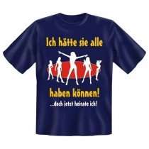 Fun T-Shirt Ich hätte sie alle haben können