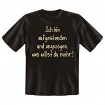 Fun T-Shirt Ich bin aufgestanden