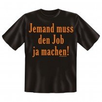 Fun T-Shirt Jemand muss den Job ja machen