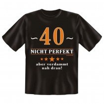 Fun T-Shirt 40 Nicht perfekt Aber verdammt nah dran