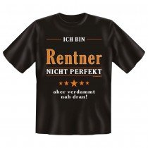 Fun T-Shirt Ich bin Rentner Nicht perfekt Aber verdammt nah dran