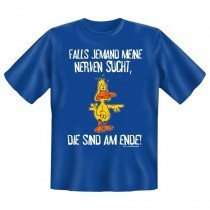 Fun T-Shirt - Falls jemand meine Nerven sucht ...