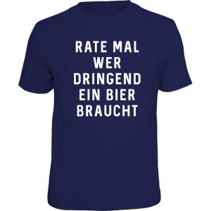 Fun T-Shirt - dringend Bier
