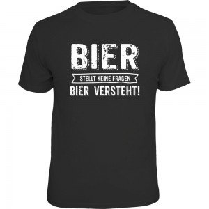 Fun T-Shirt - Bier stellt keine Fragen