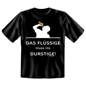 Fun T-Shirt Das Flüssige muss ins Durstige