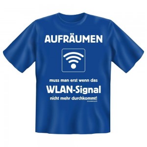 Fun T-Shirt Erst aufräumen wenn das Wlan Signal nicht mehr durchkommt