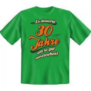 Fun T-Shirt - dauerte 30 Jahre