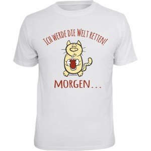Fun T-Shirt - Welt retten morgen