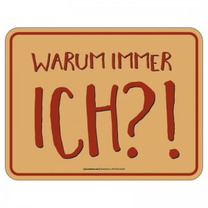 Magnetschild - warum immer ich?