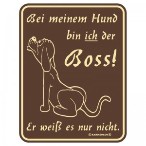 geprägtes Blechschild - Bei meinem Hund...