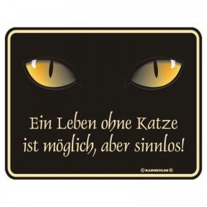 geprägtes Blechschild - Ein Leben ohne Katze