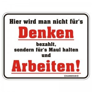 geprägtes Blechschild - Hier wird man nicht...