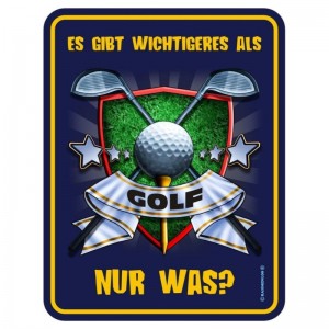 geprägtes Blechschild - Wichtiger als Golf