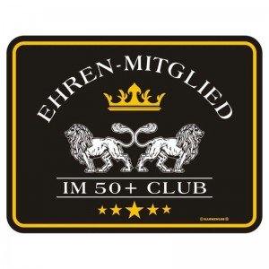 geprägtes Blechschild - Ehren Mitglied im 50+ Club