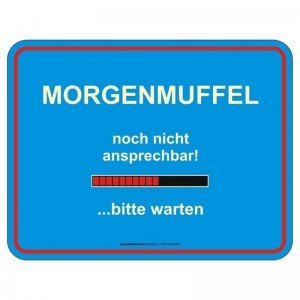 geprägtes Blechschild - Morgenmuffel ... bitte warten