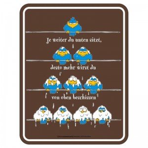 geprägtes Blechschild - Je weiter Du unten sitzt ...