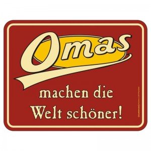 geprägtes Blechschild - Omas machen die Welt schöner