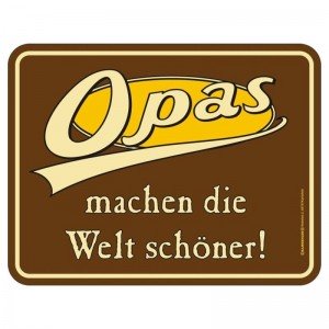 geprägtes Blechschild - Opas machen die Welt schöner