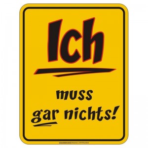 geprägtes Blechschild - Ich muss GAR nichts