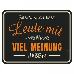 geprägtes Blechschild - wenig Ahnung viel Meinung