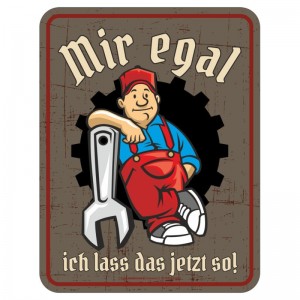 geprägtes Blechschild - Mir egal