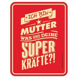 geprägtes Blechschild - Superkräfte Mutter