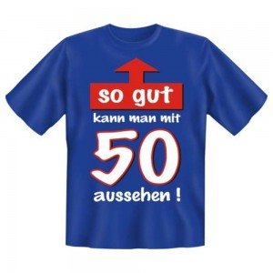 Fun T-Shirt So gut mit 50