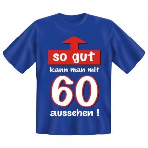 Fun T-Shirt So gut mit 60