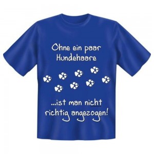Fun T-Shirt Ohne ein paar Hundehaare