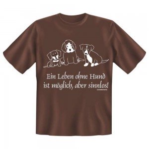 Fun T-Shirt Ein Leben ohne Hund