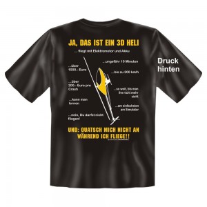 Fun T-Shirt Ja das ist ein 3D Heli und quatsch mich nicht an während ich fliege
