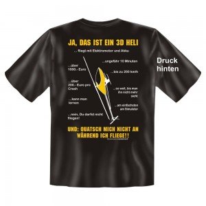 Fun T-Shirt Ja das ist ein 3D Heli und quatsch mich nicht an während ich fliege