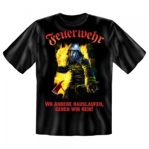 Fun T-Shirt Feuerwehr wir gehen rein