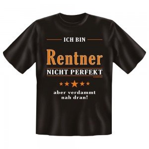 Fun T-Shirt Ich bin Rentner Nicht perfekt Aber verdammt nah dran