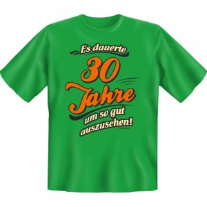 Fun T-Shirt - dauerte 30 Jahre